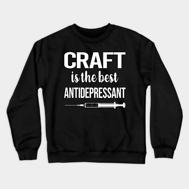 Antidepressant Craft Crewneck Sweatshirt by symptomovertake